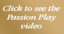 Click to see Passion Play Video